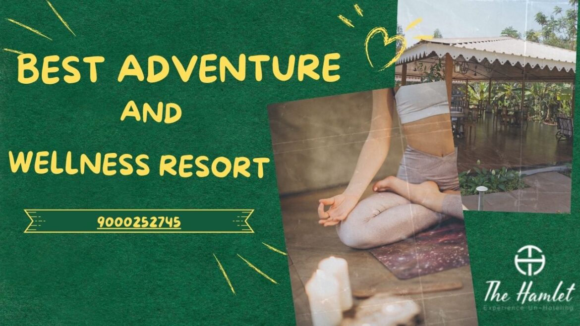 How to Choose the Best Adventure and Wellness Resort